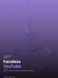 Faceless YouTube: Build a Channel That Earns While You Sleep