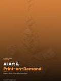 AI Art & Print-on-Demand: Build a Store That Sells Overnight